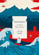 Endurance: 100 Tales of Survival, Adventure and Exploration
