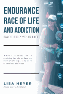 Endurance Race of Life and Addiction: Race for Your Life