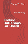 Endure Sufferings for Christ: Prison Diary