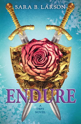 Endure (the Defy Trilogy, Book 3): Volume 3 - Larson, Sara B