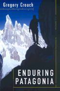 Enduring Patagonia - Couch, Gregory, and Crouch, Gregory