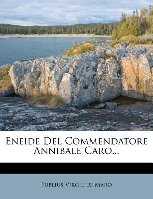 Eneide del Commendatore Annibale Caro... - Maro, Publius Virgilius