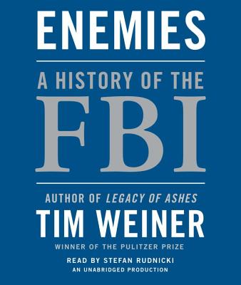 Enemies: A History of the FBI - Weiner, Tim, and Rudnicki, Stefan (Read by)