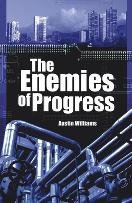 Enemies of Progress: The Dangers of Sustainability - Williams, Austin