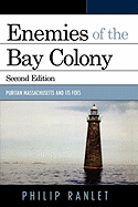 Enemies of the Bay Colony: Puritan Massachusetts and Its Foes