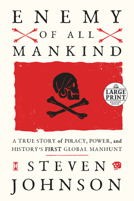 Enemy of All Mankind: A True Story of Piracy, Power, and History's First Global Manhunt - Johnson, Steven