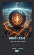 Energa de Fusin: En Busca del Poder Infinito