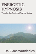 Energetic Hypnosis: Tutorial: Professional Trance States