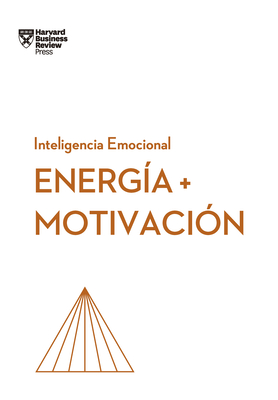 Energia Y Motivaci?n (Energy + Motivation Spanish Edition) - Harvard Business Review, and Muoz Serrulla, Irene (Translated by)