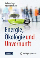 Energie, Okologie Und Unvernunft