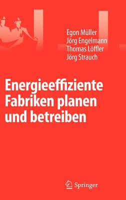 Energieeffiziente Fabriken Planen Und Betreiben - Mller, Egon, and Engelmann, Jrg, and Lffler, Thomas