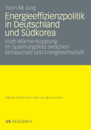 Energieeffizienzpolitik in Deutschland Und Sdkorea: Kraft-Wrme-Kopplung Im Spannungsfeld Zwischen Klimaschutz Und Energiewirtschaft