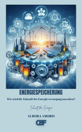 Energiespeicherung: Wie wird die Zukunft der Energieversorgung aussehen?