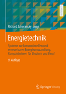 Energietechnik: Systeme Zur Konventionellen Und Erneuerbaren Energieumwandlung. Kompaktwissen Fr Studium Und Beruf