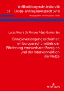 Energieversorgungssicherheit im Europarecht mittels der Foerderung erneuerbarer Energien und der Interkonnektion der Netze