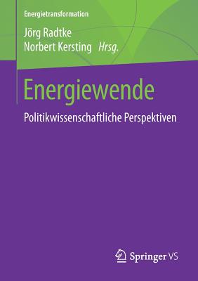 Energiewende: Politikwissenschaftliche Perspektiven - Radtke, Jrg (Editor), and Kersting, Norbert (Editor)