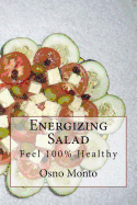 Energizing Salad: Feel 100% Healthy