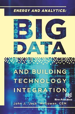 Energy and Analytics: Big Data and Building Technology Integration - McGowan Cem, John J Jack