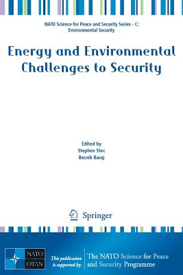 Energy and Environmental Challenges to Security - Stec, Stephen (Editor), and Baraj, Besnik (Editor)