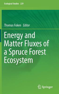 Energy and Matter Fluxes of a Spruce Forest Ecosystem - Foken, Thomas (Editor)