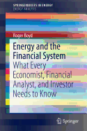 Energy and the Financial System: What Every Economist, Financial Analyst, and Investor Needs to Know - Boyd, Roger