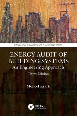 Energy Audit of Building Systems: An Engineering Approach, Third Edition - Krarti, Moncef