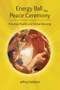 Energy Ball for Peace Ceremony: Personal Health and Global Blessing