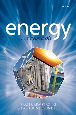 Energy... Beyond Oil - Blundell, Katherine (Editor), and Armstrong, Fraser (Editor)