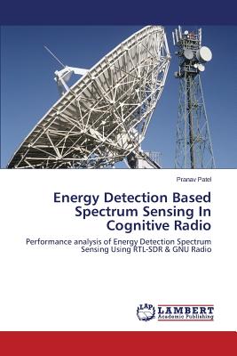 Energy Detection Based Spectrum Sensing In Cognitive Radio - Patel Pranav