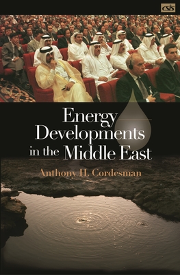 Energy Developments in the Middle East - Cordesman, Anthony H