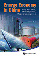 Energy Economy in China: Policy Imperatives, Market Dynamics, and Regional Developments