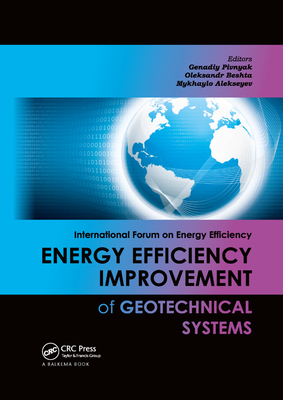 Energy Efficiency Improvement of Geotechnical Systems: International Forum on Energy Efficiency - Pivnyak, Genadiy (Editor), and Beshta, Oleksandr (Editor), and Alekseyev, Mykhaylo (Editor)