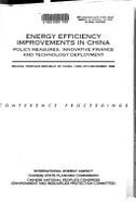 Energy Efficiency Improvements in China: Policy Measures, Innovative Finance, and Technology Deployment: Beijing, People's Republic of China, 3rd-4th - Iea, and China