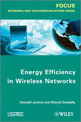 Energy Efficiency in Wireless Networks - Jumira, Oswald, and Zeadally, Sherali