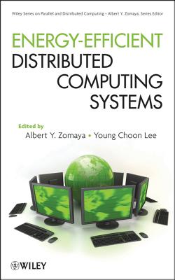 Energy-Efficient Distributed Computing Systems - Zomaya, Albert Y (Editor), and Lee, Young Choon (Editor)