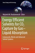 Energy Efficient Solvents for Co2 Capture by Gas-Liquid Absorption: Compounds, Blends and Advanced Solvent Systems