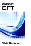 Energy EFT: Energy Emotional Freedom Techniques