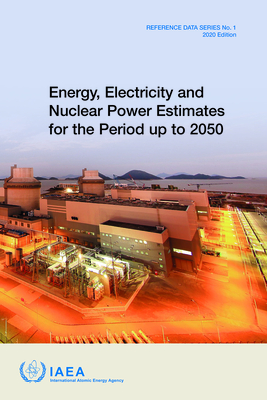 Energy, Electricity and Nuclear Power Estimates for the Period Up to 2050: Reference Data Series No. 1 - International Atomic Energy Agency (Editor)