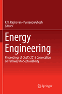 Energy Engineering: Proceedings of Caets 2015 Convocation on Pathways to Sustainability