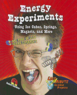 Energy Experiments Using Ice Cubes, Springs, Magnets, and More: One Hour or Less Science Experiments