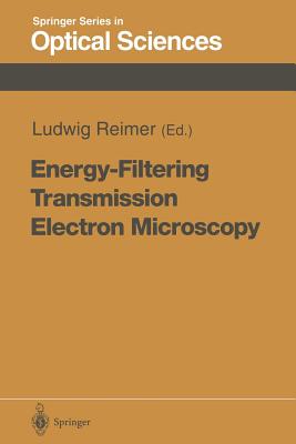 Energy-Filtering Transmission Electron Microscopy - Reimer, Ludwig (Editor), and Hawkes, P W (Guest editor), and Deininger, C (Contributions by)