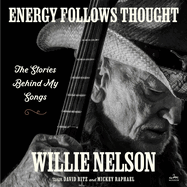 Energy Follows Thought: The Stories Behind My Songs