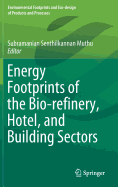 Energy Footprints of the Bio-Refinery, Hotel, and Building Sectors