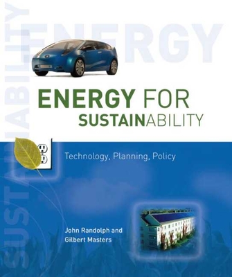 Energy for Sustainability: Technology, Planning, Policy - Randolph, John, PhD, and Masters, Gilbert M