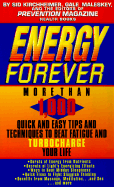 Energy Forever: More Than 1,000 Quick and Easy Tips and Techniques to Beat Fatigue and Turbocharge Your Life - Kirchheimer, Sid, and Maleskey, Gale (Introduction by), and Prevention Magazine