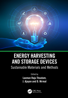 Energy Harvesting and Storage Devices: Sustainable Materials and Methods - Thoutam, Laxman Raju (Editor), and Ajayan, J (Editor), and Nirmal, D (Editor)