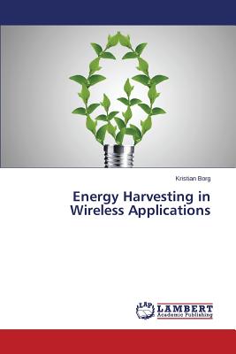 Energy Harvesting in Wireless Applications - Borg Kristian