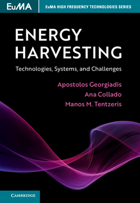 Energy Harvesting: Technologies, Systems, and Challenges - Georgiadis, Apostolos, and Collado, Ana, and Tentzeris, Manos M.