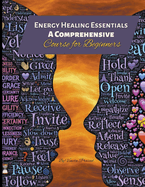 Energy Healing Essentials: A Comprehensive Course for Beginners