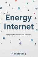 Energy Internet: Energizing A Sustainable Grid Tomorrow